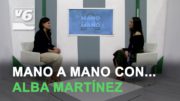 MANO A MANO con… Alba Martínez