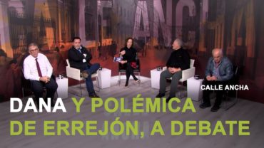 Consecuencias de la DANA y la polémica de Errejón, a debate en Calle Ancha