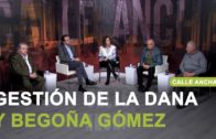 La gestión de la DANA y los asuntos judiciales de Begoña Gómez, a debate en ‘Calle Ancha’