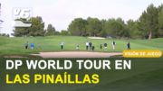 VDJ | El torneo DP World Tour se celebró en el Club Golf Las Pinaíllas