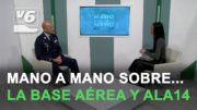 MANO A MANO con… el coronel jefe de la Base Aérea de Albacete y Ala 14