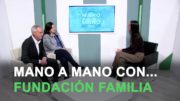 Mano a Mano con… la Fundación Familia