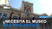 EDITORIAL | ¿Necesita el Museo Municipal más vigilancia?