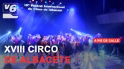 APDC | Un pequeño reportaje de la edición número XVIII Festival Internacional Circo Albacete