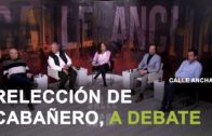 CALLE ANCHA | La reelección de Santiago Cabañero y el gasto en defensa, a debate